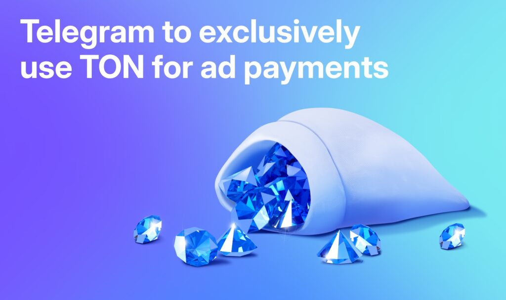 Telegram to exclusively use TON for ad payments